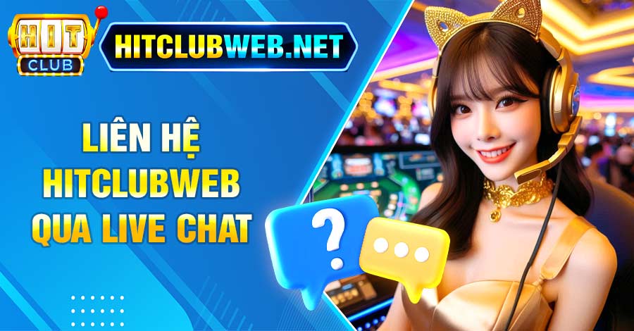 Có thể liên hệ Hitclubweb qua live chat để giải đáp nhanh thắc mắc