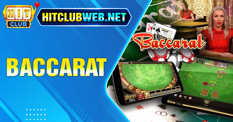 Baccarat Hitclubweb – Trải nghiệm game bài cá cược châu Âu