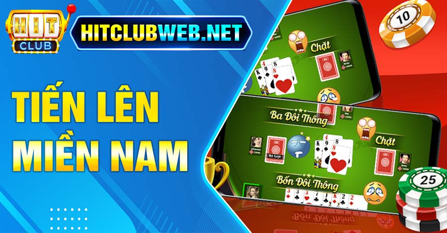 Cập nhật luật chơi Tiến Lên Miền Nam Hitclubweb chuẩn nhất