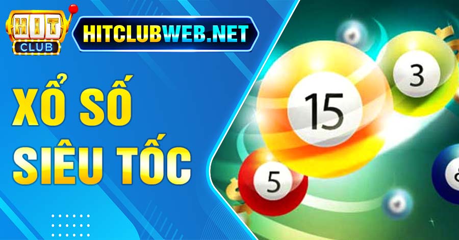 Xổ Số Siêu Tốc Hitclubweb